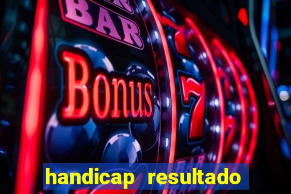 handicap resultado final - 2