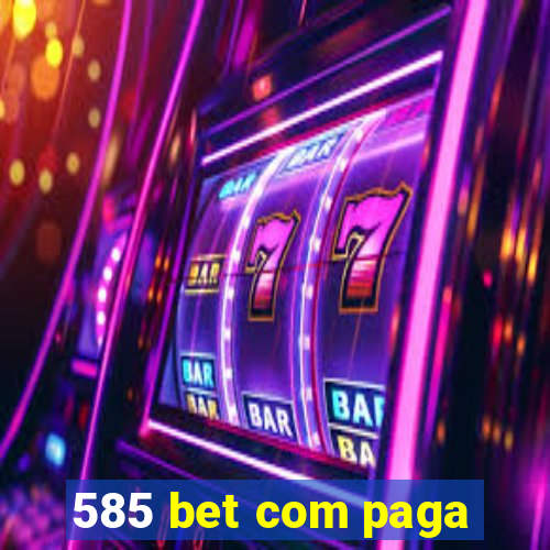 585 bet com paga