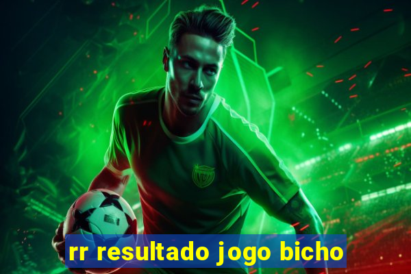 rr resultado jogo bicho