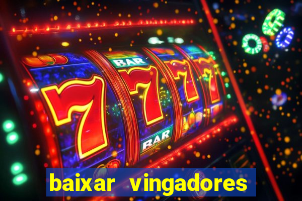 baixar vingadores guerra infinita google drive