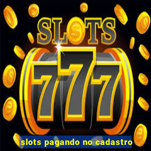 slots pagando no cadastro