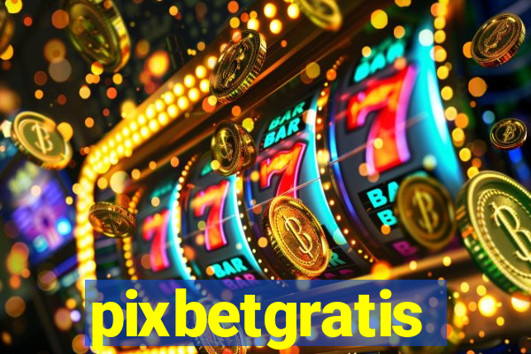 pixbetgratis