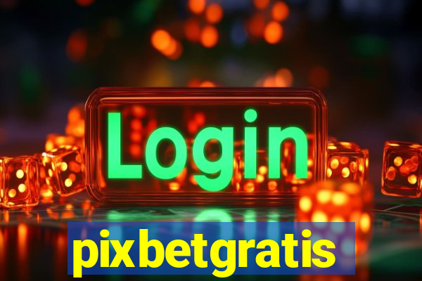 pixbetgratis