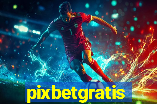 pixbetgratis