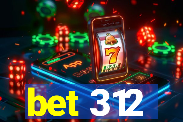 bet 312