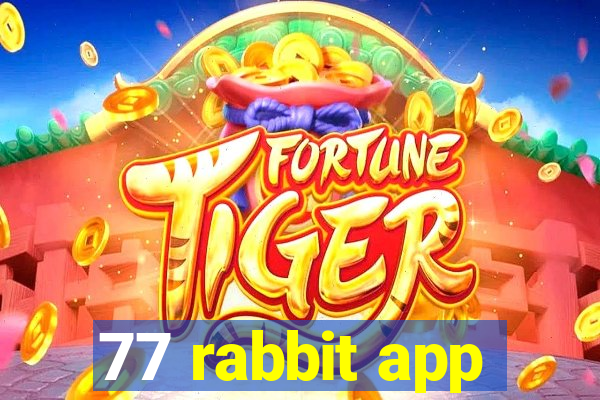 77 rabbit app