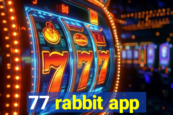 77 rabbit app