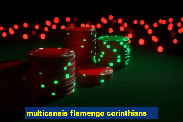 multicanais flamengo corinthians