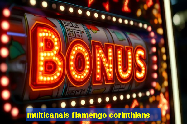 multicanais flamengo corinthians