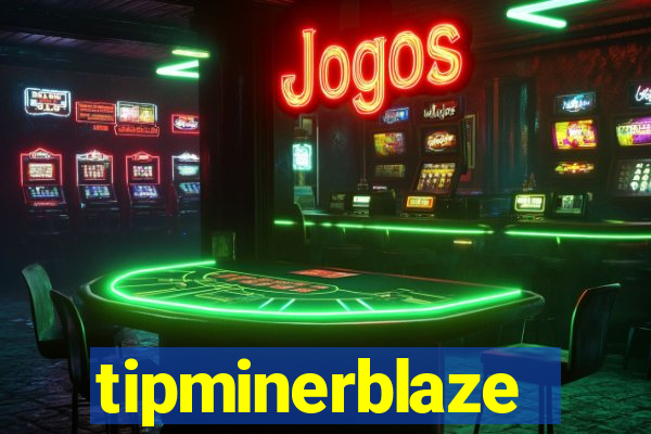 tipminerblaze