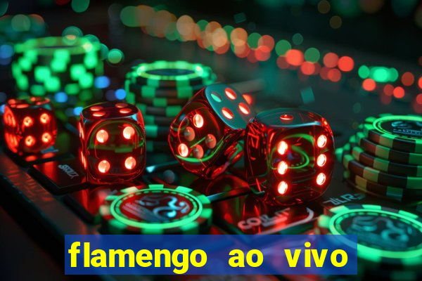 flamengo ao vivo multi canais