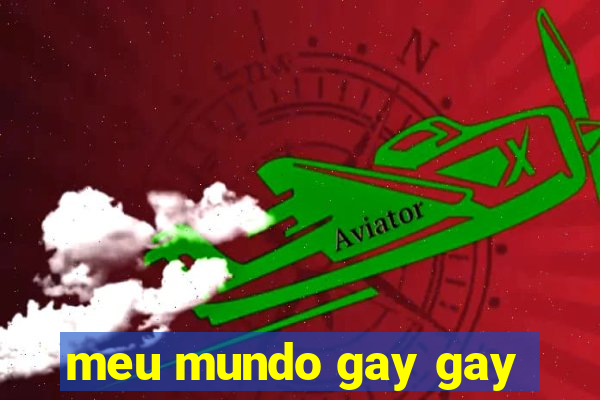 meu mundo gay gay