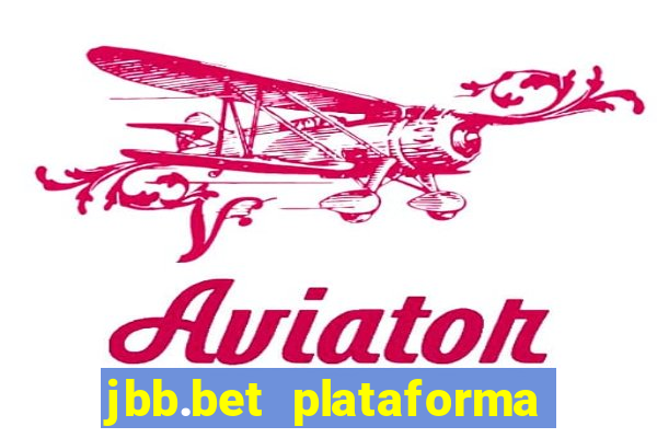 jbb.bet plataforma de jogos