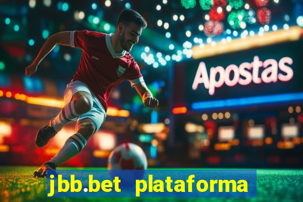 jbb.bet plataforma de jogos