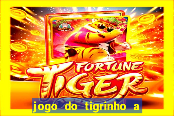 jogo do tigrinho a partir de r$ 5