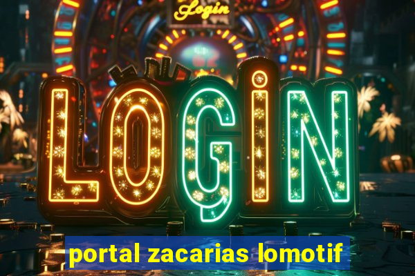 portal zacarias lomotif