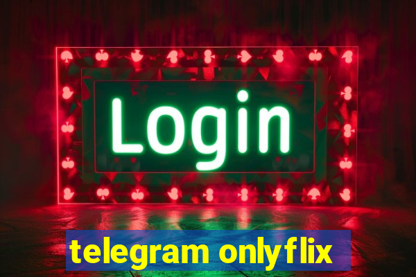 telegram onlyflix