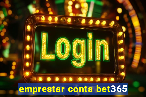 emprestar conta bet365