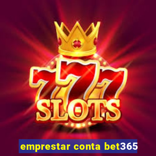 emprestar conta bet365