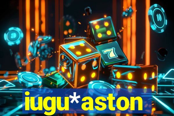 iugu*aston