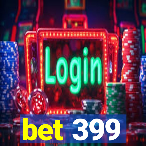 bet 399