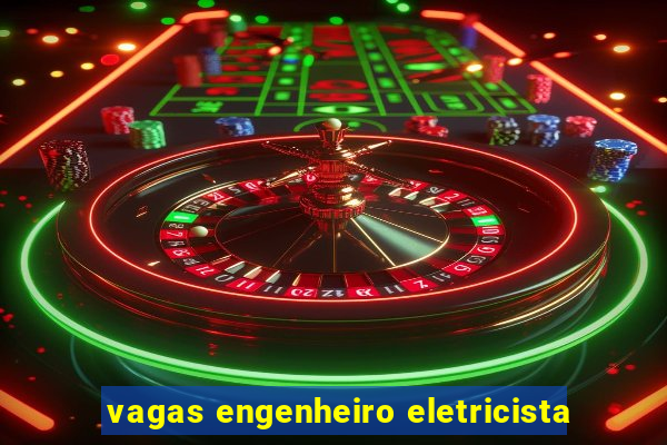 vagas engenheiro eletricista