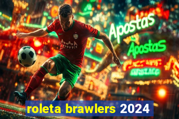 roleta brawlers 2024