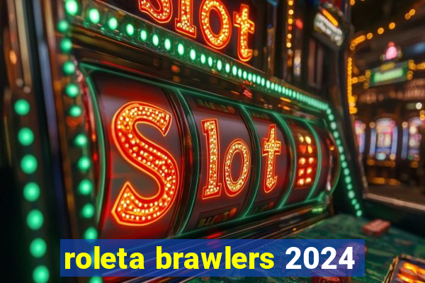 roleta brawlers 2024