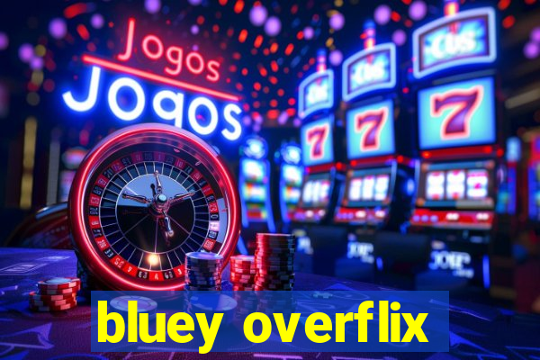 bluey overflix