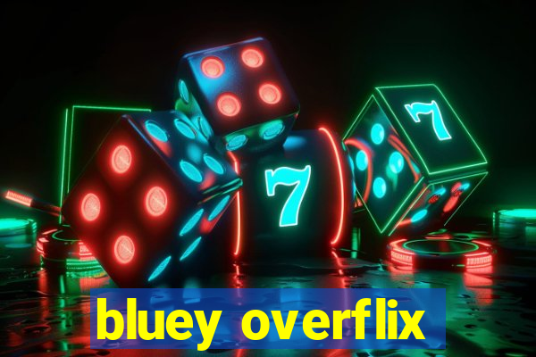 bluey overflix