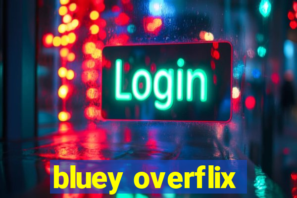 bluey overflix