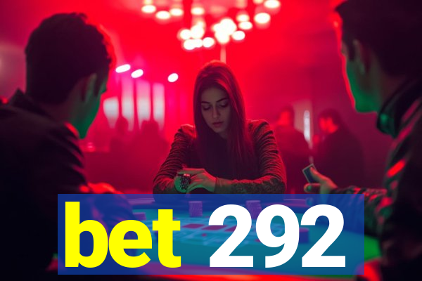 bet 292