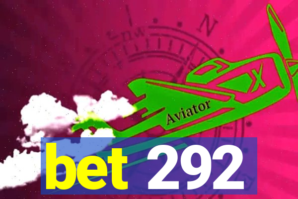 bet 292