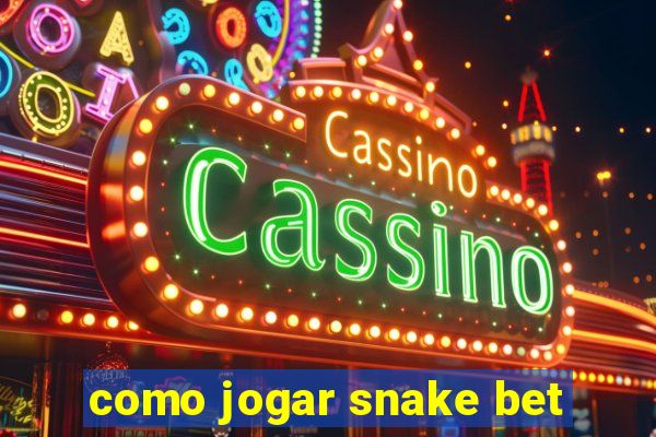 como jogar snake bet