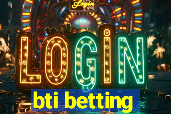 bti betting