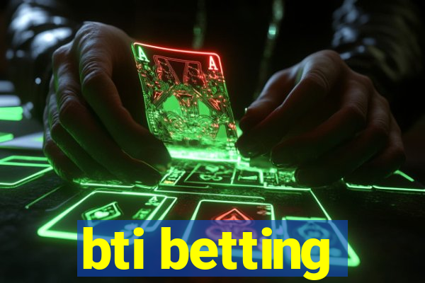 bti betting