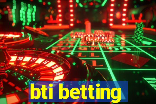 bti betting