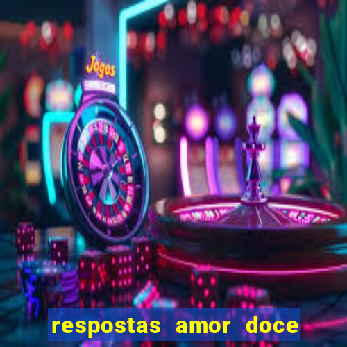 respostas amor doce ep 7