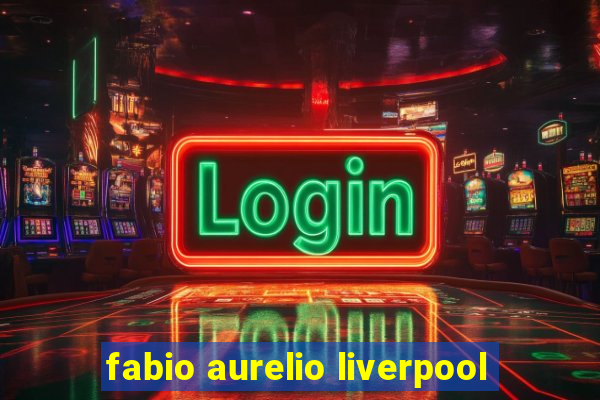 fabio aurelio liverpool