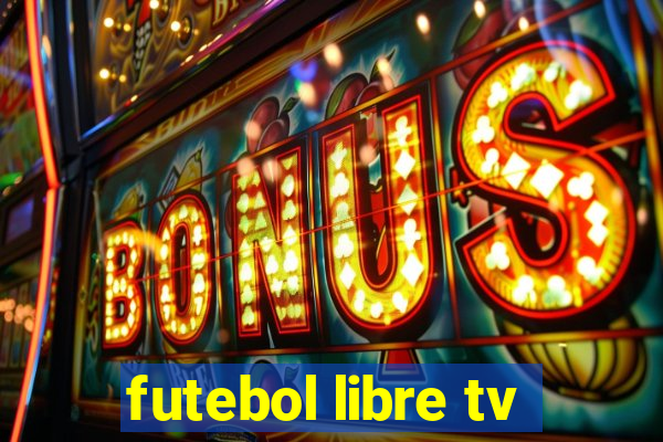 futebol libre tv