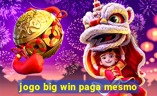 jogo big win paga mesmo