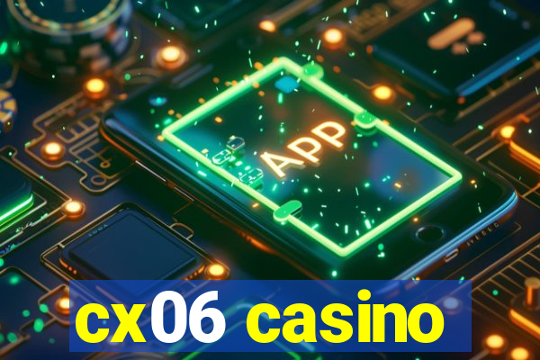 cx06 casino