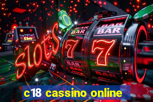 c18 cassino online