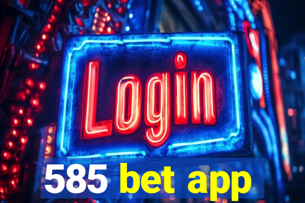 585 bet app