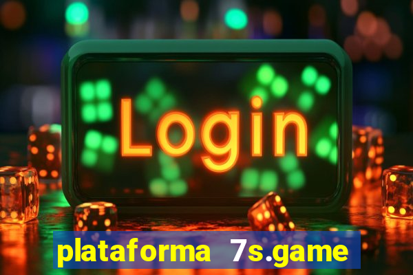 plataforma 7s.game paga mesmo