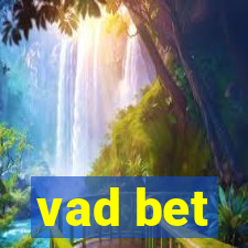 vad bet