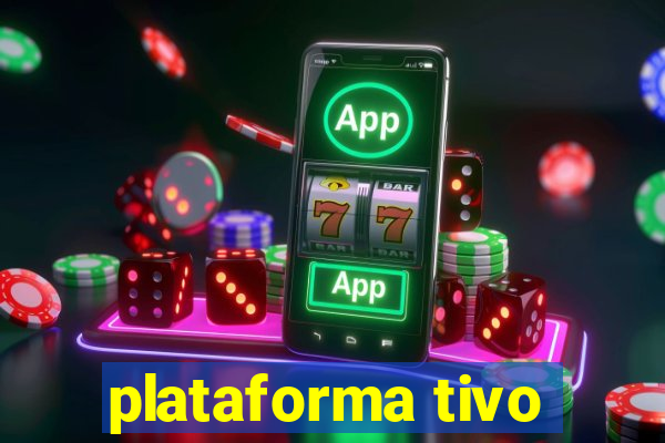 plataforma tivo