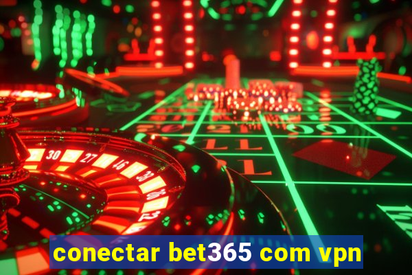 conectar bet365 com vpn