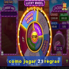 como jogar 21 regras