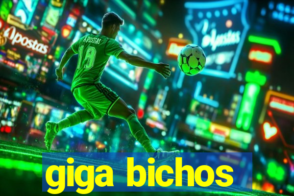 giga bichos